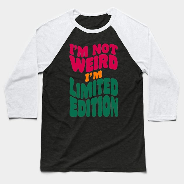 I'm not weird, I'm limited edition Baseball T-Shirt by SimpliPrinter